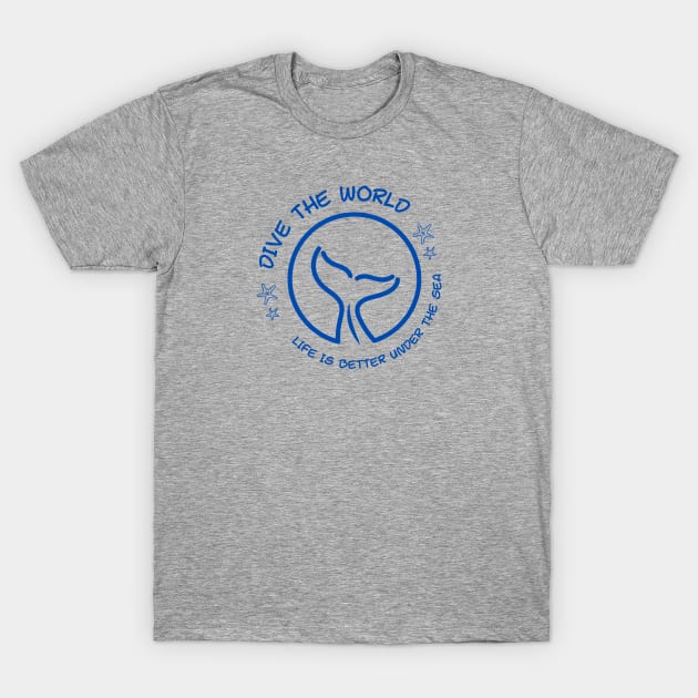 Dive the world | Scuba - Life is better under the Sea | Scuba diving | Ocean lovers | Diving | Freediver | Freediving T-Shirt by Punderful Adventures